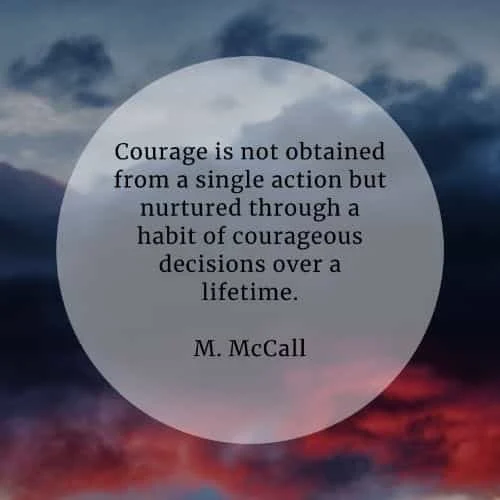 Courage quotes that'll help you become more courageous