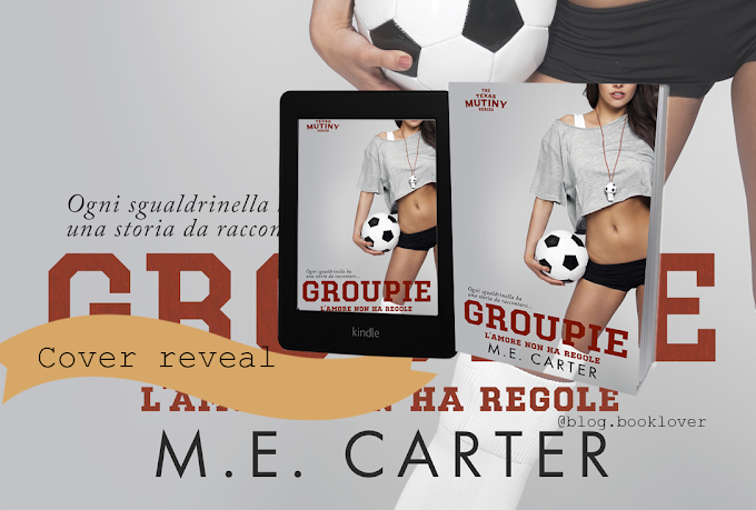 [Cover Reveal] GROUPIE, L'AMORE NON HA REGOLE (The Texas Mutiny Series #2)  M.E. Carter