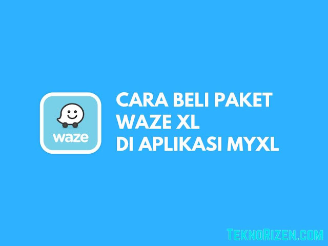 Cara Beli Paket Waze XL Rp10.000 10GB Terbaru