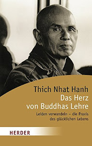 Das Herz von Buddhas Lehre: Leiden verwandeln - die Praxis des glücklichen Lebens (HERDER spektrum)