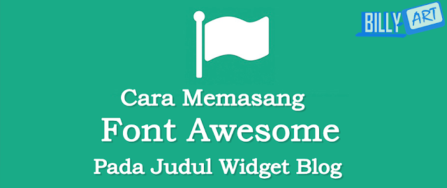 Cara Memasang Font Awesome Pada Judul Widget Blog