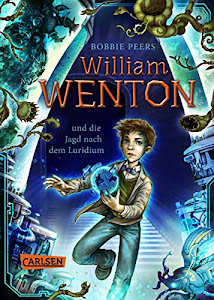 William Wenton 1: William Wenton und die Jagd nach dem Luridium (1)