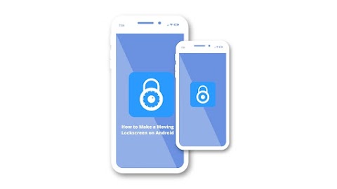 How to Make a Moving Lockscreen on Android