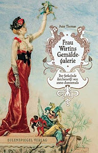 Frau Wirtins Gemäldegalerie: Der ferkelnde Zeichenstift von anno dunnemals