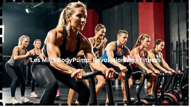 Les Mills BodyPump: Revolutionizing Fitness