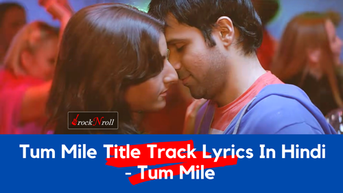 Tum-Mile-Title-Track-Lyrics