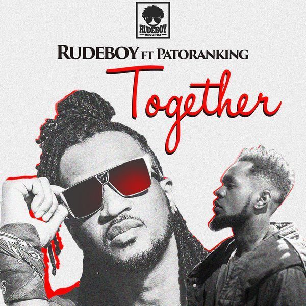 Rudeboy (Paul of Psquare) Together"ft.Patoranking