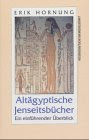 Altägyptische Jenseitsbücher: Ein einführender Überblick