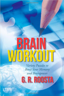 Brain Workout: Variety Puzzles to Boost Your Memory and Brainpower presents more than two hundred puzzles and mental tests that cover a variety of different themes, styles, and difficulty levels. This collection has been developed by author G. R. Roosta to stimulate and challenge the key components of the brain that control reasoning, language, logic, visual perception, attention, and flexibility. Brain Workout includes fun and challenging activities and mental exercises to help you get your brain in shape and keep it healthy. The puzzles included here are specifically designed to improve memory, attention, and speed, as well as the spatial, verbal, and numerical capabilities of your brain. Studies have shown that puzzles and mental exercises can improve brainpower by stimulating creativity and imagination, along with the analytical, rational, and logical areas of the brain. You can achieve great results with these puzzles by solving ten or more puzzles each day. Stimulate your mind and boost your brainpower through the mental gymnastics of the Brain Workout.