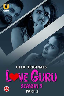 Download Love Guru (Season 3) Part 02 2023 Hindi Ullu WEB Series WEB-DL 1080p 720p 480p HEVC