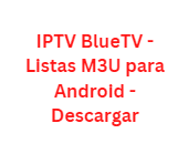 IPTV BlueTV - Listas M3U para Android - Descargar