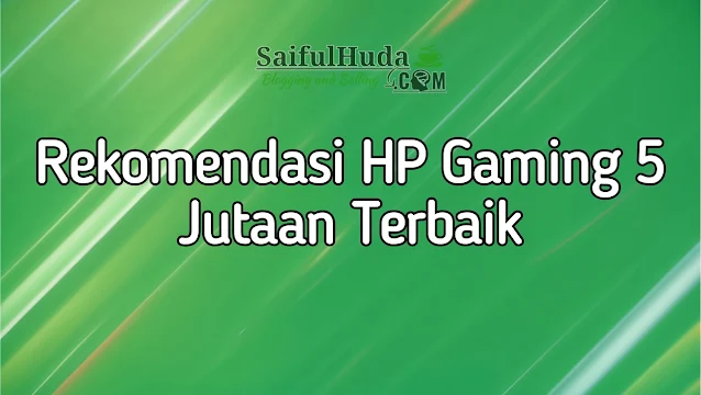 rekomendasi hp gaming 5 jutaan