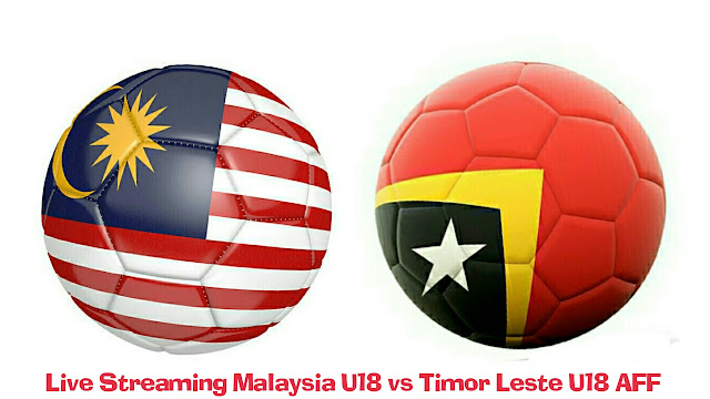 Live Streaming Malaysia U18 vs Timor Leste U18 8.9.2017 AFF 