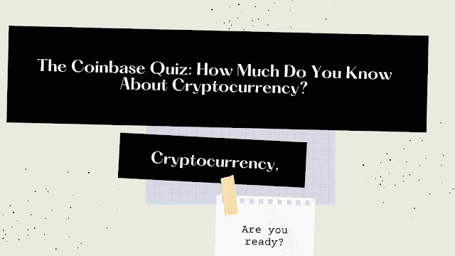 The Coinbase Quiz: How Much Do You Know About Cryptocurrency?