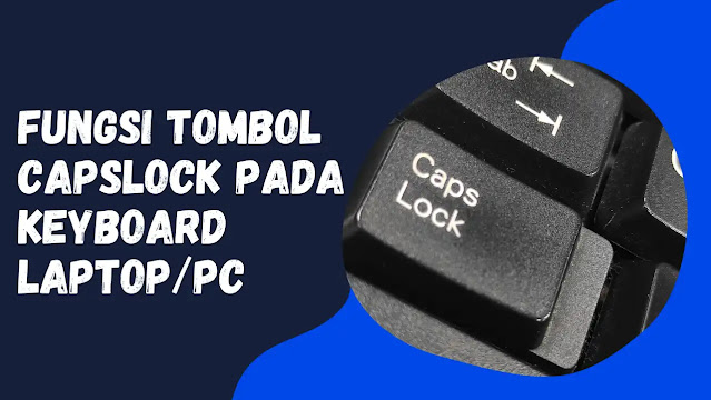 Fungsi Tombol Capslock pada Keyboard LaptopPC