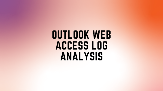 Outlook Web Access Log Analysis by David Cowen - Hacking Exposed Computer Forensics Blog