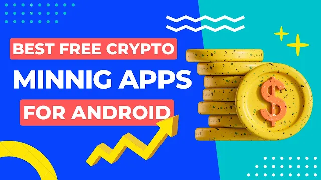 Best Free Crypto Mining Apps for Android