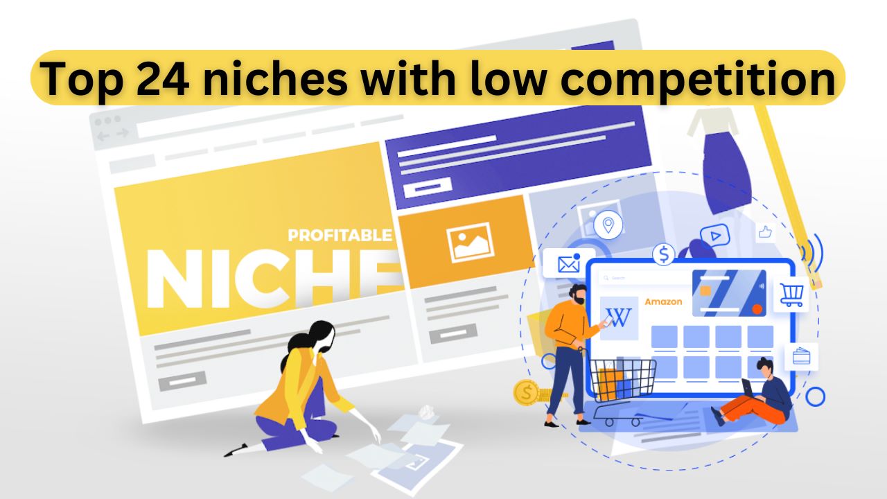 Top 24 Niches With Low Competition