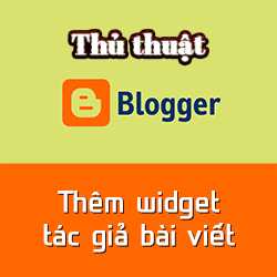 Hướng dẫn thêm widget tác giả bài viết vào Blogspot