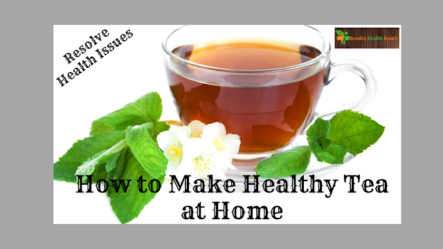 How to Make Healthy Tea