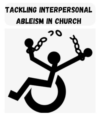 A stick man image of a wheelchair user breaking free from chains with tackling Interpersonal; Ableism in Church as the title