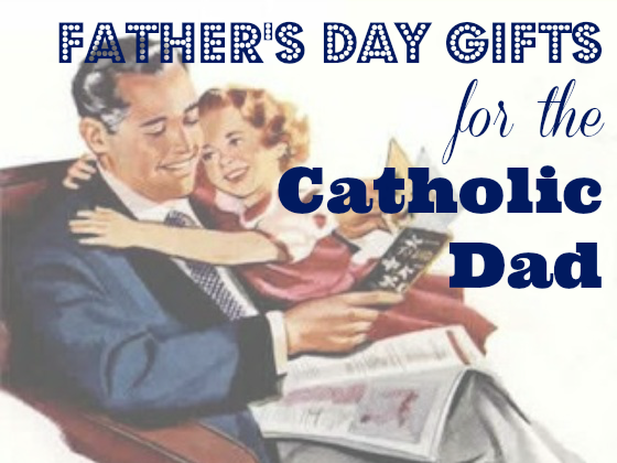 Father's Day Gifts for the Catholic Dad