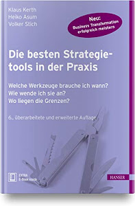 Die besten Strategietools in der Praxis: Welche Werkzeuge brauche ich wann? Wie wende ich sie an? Wo liegen die Grenzen?