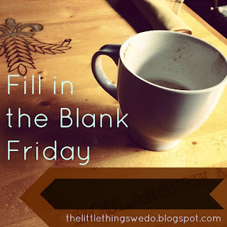 Fill in the Blank Friday