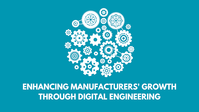 Enhancing Manufacturers' Growth through Digital Engineering