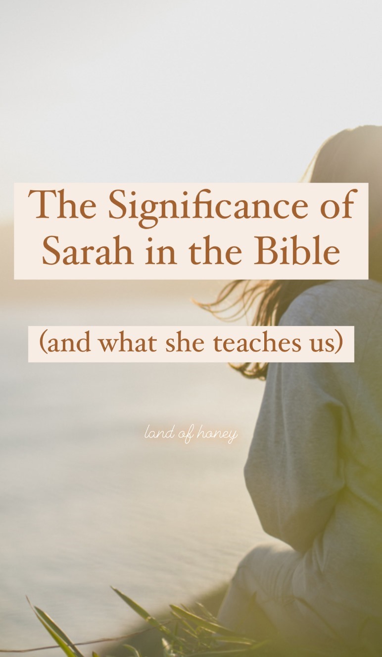 The Significance of Sarah in the Bible and what she teaches us today | Land of Honey