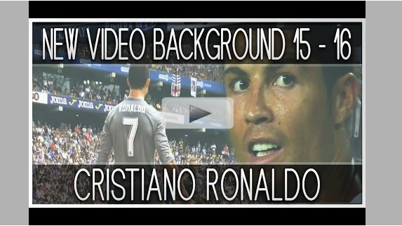 New Video Background Cristiano Ronaldo 2015-2016 HD