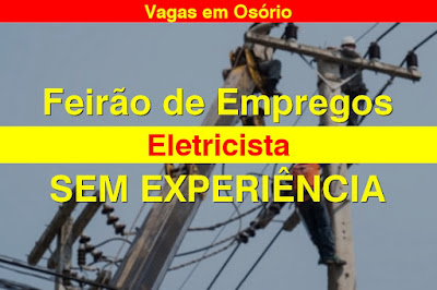 Feira de Empregos para ELETRICISTA em Osório (sem experiência)