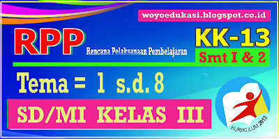 RPP KURIKULUM 2013 KELAS 3 SD/MI SEMESTER 1 DAN 2 REVISI 2017