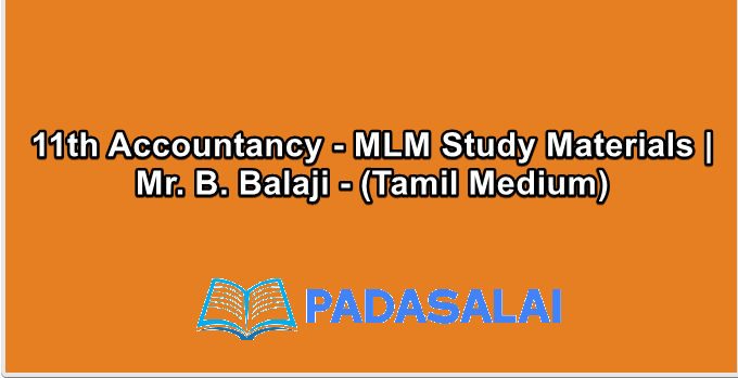 11th Accountancy - MLM Study Materials | Mr. B. Balaji - (Tamil Medium)