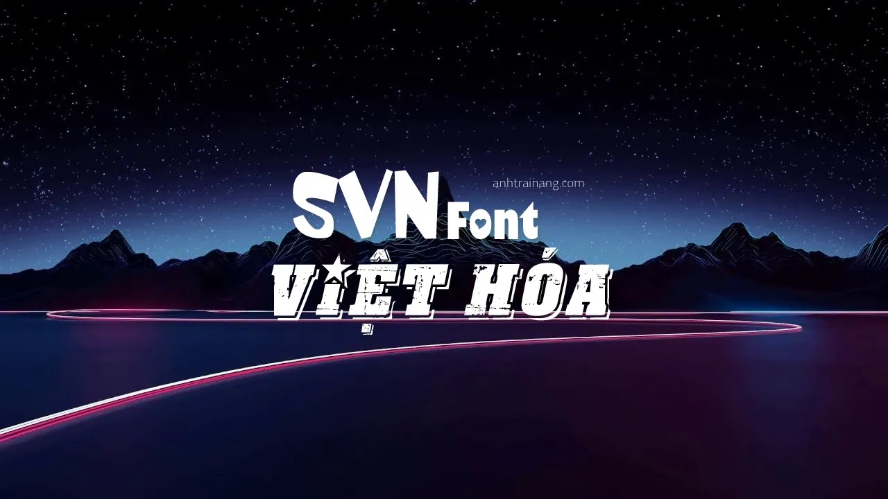 Share 136 Font SVN Việt Hóa cực đẹp để thiết kế