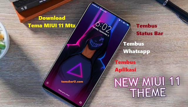 Kumpulan Tema MIUI 11 Mtz Tembus Aplikasi, Tembus whatsapp dan Tembus Status Bar tomsheru.com