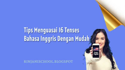 Tips Menguasai 16 Tenses Bahasa Inggris Dengan Mudah