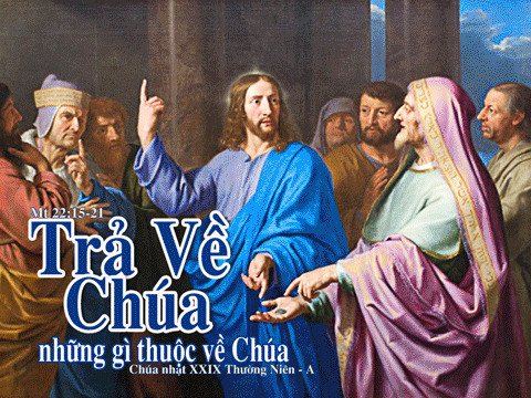 "Cái gì của Cêsarê thì hãy trả cho ông Cêsarê,..."