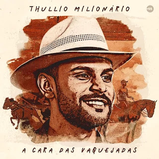 CD - Thullio Milionário - A Cara das Vaquejadas