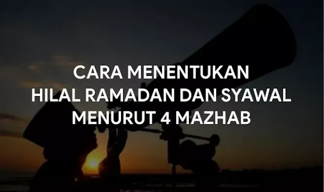 Cara Menentukan Hilal Ramadan dan Syawal Menurut 4 Mazhab Lengkap