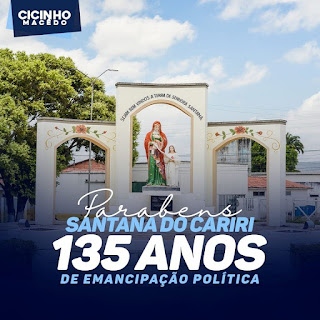 SALVE O DIA 25 DE NOVEMBRO - PARABÉNS SANTANA DO CARIRI PELO SEUS 135 ANOS DE EMANCIPAÇÃO POLITICA, CICINHO MACÊDO