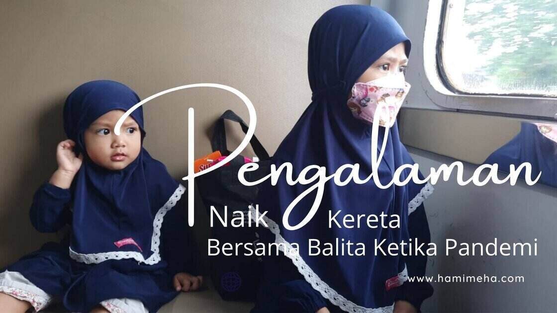 Pengalaman naik kereta bersama balita ketika pandemi