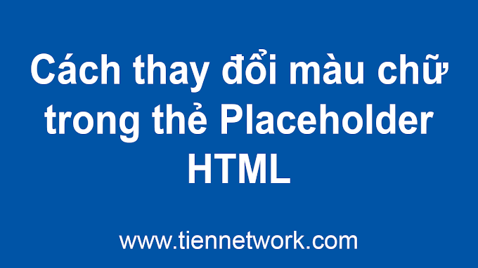 Hướng dẫn cách thay đổi màu chữ trong thẻ Placeholder HTML