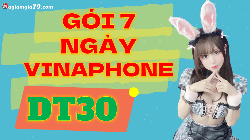 Gói dt30 vinaphone miễn phí 7 ngày