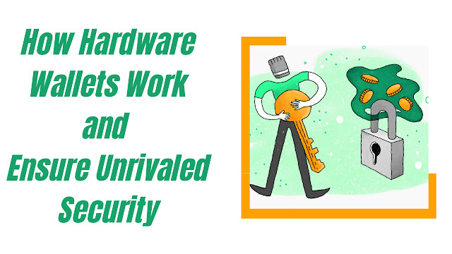 How Hardware Wallets Work and Ensure Unrivaled Security