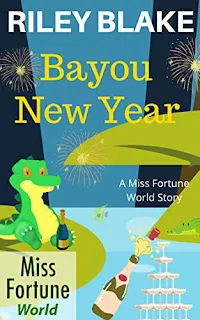 Bayou New Year - A Bayou Cozy Romantic Thrills set in the Hilarious Miss Fortune Universe by Riley Blake