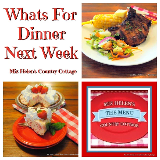 Whats For Dinner Next Week, 7-23-23 at Miz Helen's Country Cottage