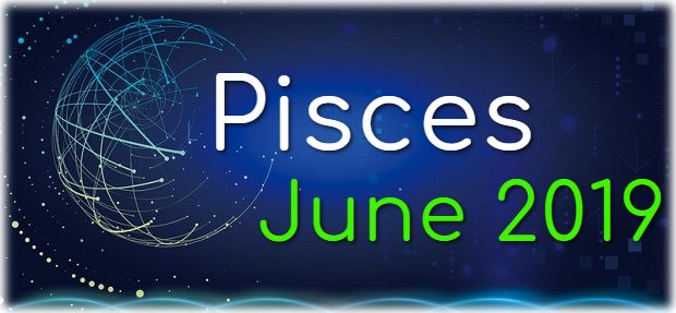 Pisces June 2019
