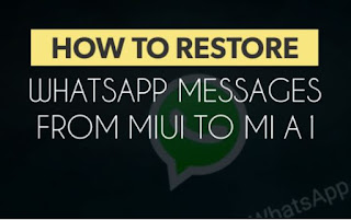 Cara Mengembalikan Pesan Whatsapp dari MIUI ke Xiaomi Mi A1