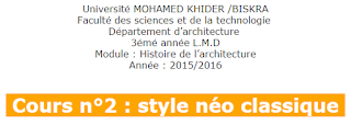 Université MOHAMED KHIDER /BISKRA Faculté des sciences et de la technologie  Département d’architecture  3émé année L.M.D Module : Histoire de l’architecture Année : 2015/2016   Cours n°2 : style néo classique 